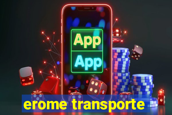 erome transporte